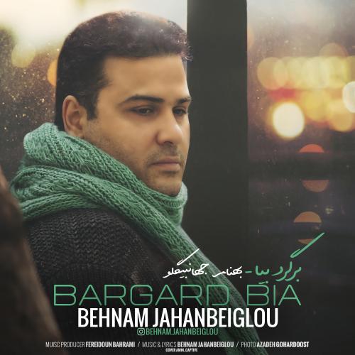 دانلود آهنگ برگرد بیا بهنام جهانبیگلو